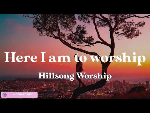 Here I am to worship (LYRICS) - Hillsong Worship